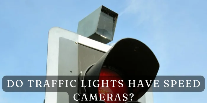 Do Traffic Lights Have Speed Cameras?