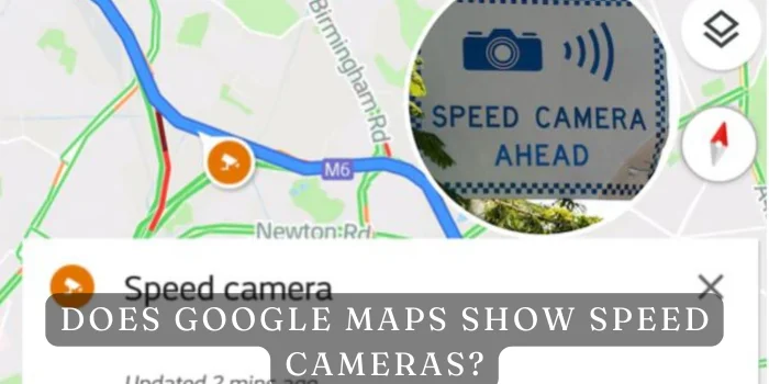 Does Google Maps Show Speed Cameras?