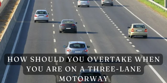 How Should You Overtake When You Are on a Three-Lane Motorway