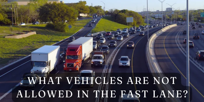 What Vehicles Are Not Allowed in the Fast Lane?