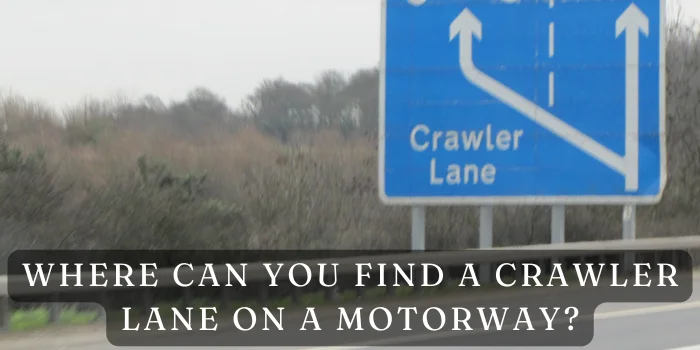 Where Can You Find a Crawler Lane on a Motorway?